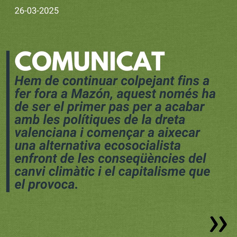 COMUNICAT
Hem de continuar colpejant fins a fer fora a Mazón, aquest només ha de ser el primer pas per a acabar amb les polítiques de la dreta valenciana i començar a aixecar una alternativa ecosocialista enfront de les conseqüències del canvi climàtic i el capitalisme que el provoca.