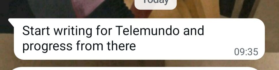 A whatsapp message that reads "Start writing for Telemundo and progress from there"