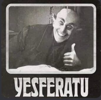 Altered image of b & w silent film NOSFERATU's vampire, smiling with a thumbs up, and the caption "YESFERATU"