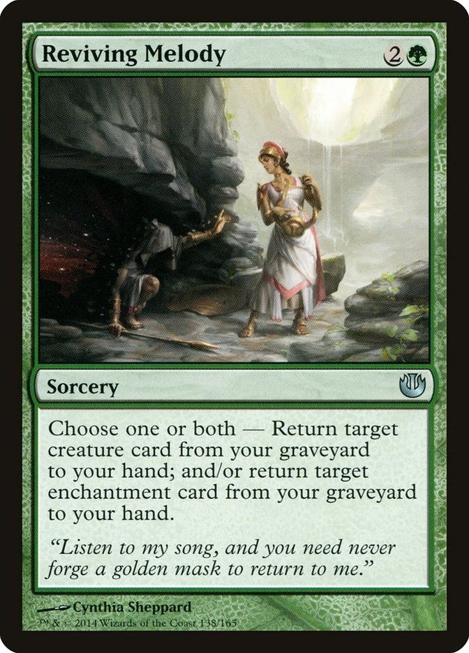 Card Text:
Reviving Melody
2G
Sorcery
Choose one or both — Return target creature card from your graveyard to your hand; and/or return target enchantment card from your graveyard to your hand.

"Listen to my song, and you need never forget a golden mask to return to me."

The art is two figures standing in what appears to be a well-lit canyon. On the left is a figure shrouded in darkness who is climbing out of the underworld through a break in the canyon wall. They are reaching out. On the right, a woman in bright Greek clothes stands nearby and is playing a harp.