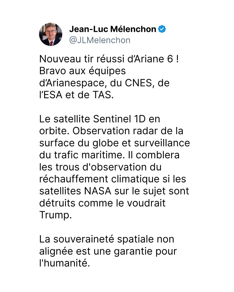 Nouveau tir réussi d’Ariane 6 ! Bravo aux équipes d’Arianespace, du CNES, de l’ESA et de TAS. 

Le satellite Sentinel 1D en  orbite. Observation radar de la surface du globe et surveillance du trafic maritime. Il comblera les trous d'observation du réchauffement climatique si les satellites NASA sur le sujet sont détruits comme le voudrait Trump. 

La souveraineté spatiale non alignée est une garantie pour l'humanité.