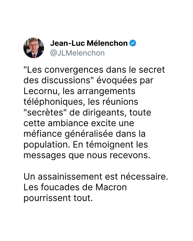 "Les convergences dans le secret des discussions" évoquées par Lecornu, les arrangements téléphoniques, les réunions "secrètes" de dirigeants, toute cette ambiance excite une méfiance généralisée dans la population. En témoignent les messages que nous recevons. 

Un assainissement est nécessaire. Les foucades de Macron pourrissent tout.