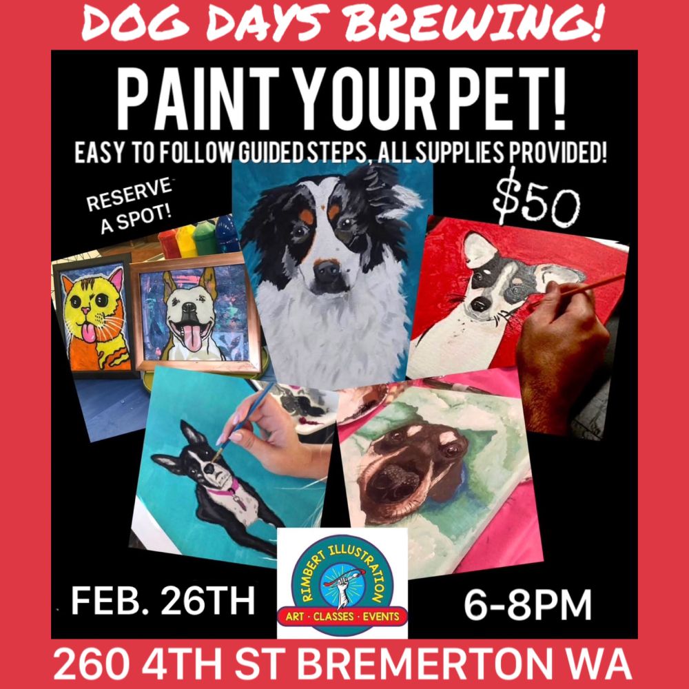 Feb.26th 6-8pm paint your pet art class at Dog Days Brewery Bremerton 260 4th St $50