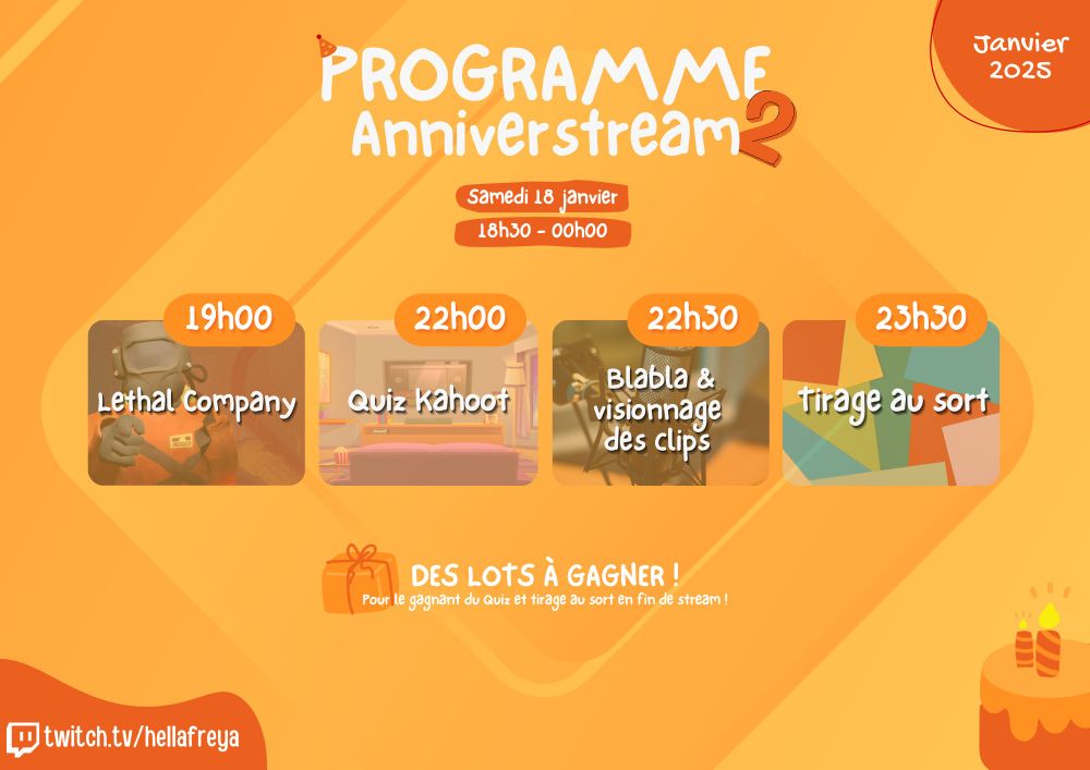 Planning twitch du samedi 18/01/25 pour le stream des 2 ans d'affiliation de la chaine d'HellaFreya.

Début du live à 18h30.
Lethal Company à 19h.
Quiz à 22h.
Visionage des clips de l'année a 22h30.
Tirage au sort a 23h30.