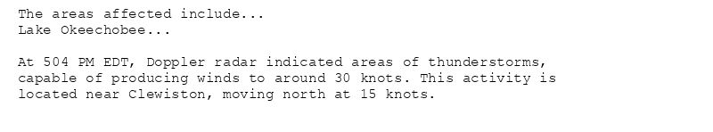 The areas affected include...
Lake Okeechobee...

At 504 PM EDT, Doppler radar indicated areas of thunderstorms,
capable of producing winds to around 30 knots. This activity is
located near Clewiston, moving north at 15 knots.