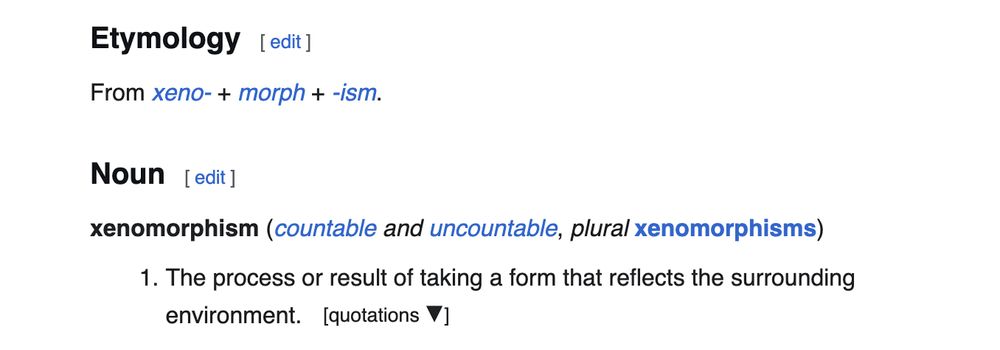 Screenshot of wiktionary definition of the current meaning of xenomorphism as "the process or result of taking a form that reflects the surrounding environment"