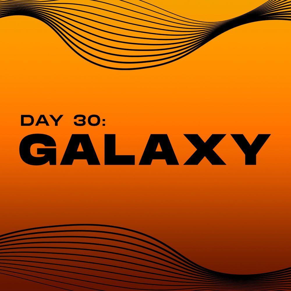 Orange gradient background with the words “day 30: galaxy” in large black text at the center