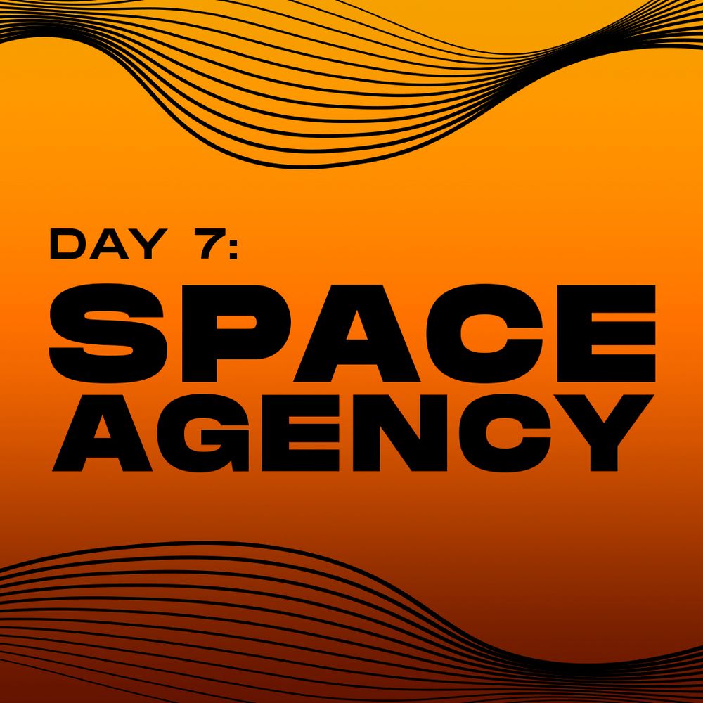 Orange gradient background with the words “day 7: space agency” in large black text at the center 