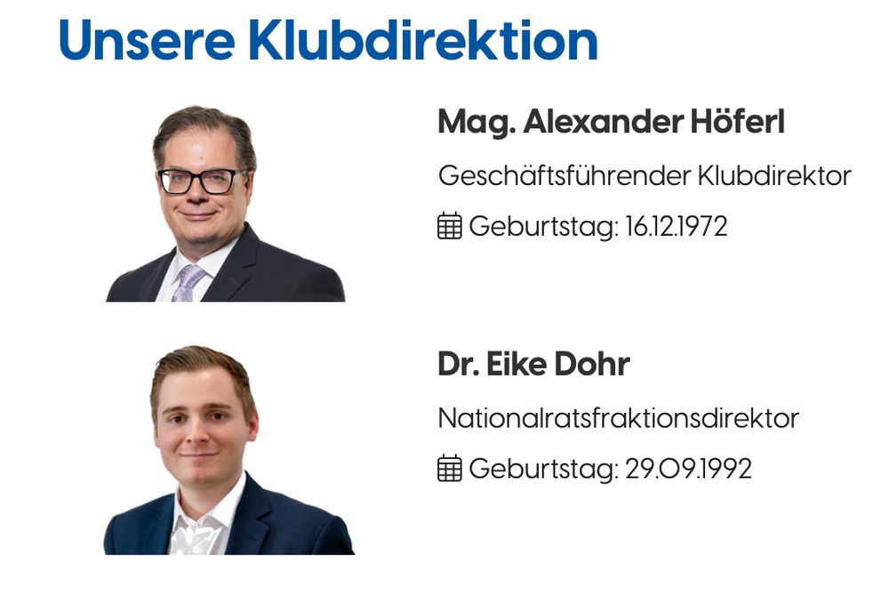 FPÖ-Website

Unsere Klubdirektion
Mag. Alexander Höferl
Geschäftsführender Klubdirektor
# Geburtstag: 16.12.1972
Dr. Eike Dohr
Nationalratsfraktionsdirektor
Æ Geburtstag: 29.09.1992