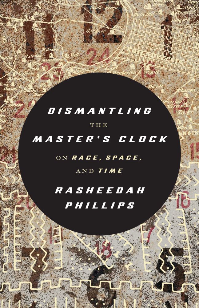 Book cover: background depicts a clock face, on top of which is layered cardiographic and geometric diagrams. The book title is written in white metallic text on a black circle; it reads: dismantling the masters clock: on race, space, and time.
