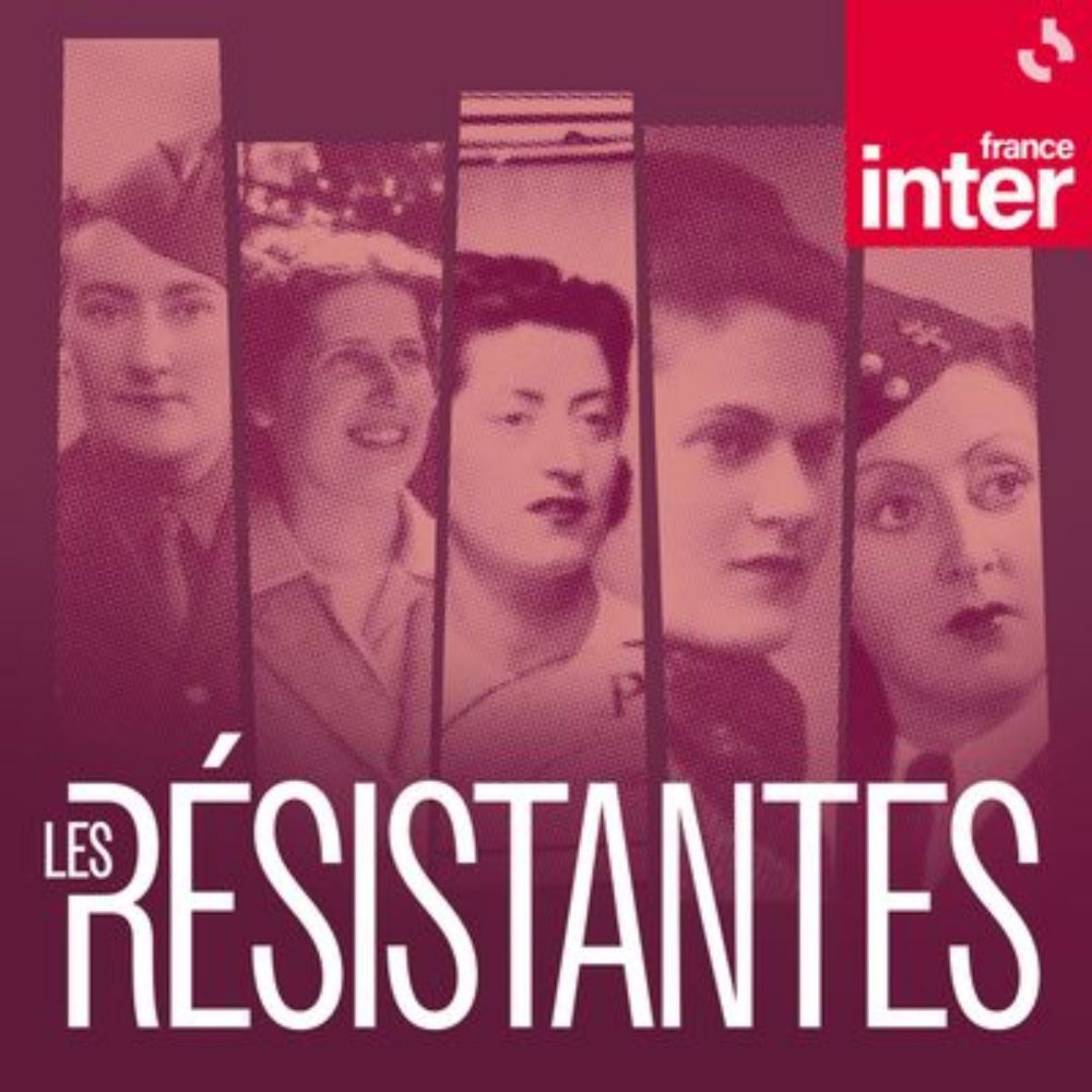 Les Résistantes : un podcast à écouter en ligne | France Inter