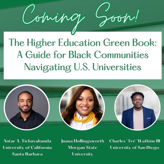 Green flyer with headshots of the three co-editors. The title of the book is listed: “the higher education green book: a guide for black communities navigating US universities.” The top of the flyer says “coming soon.” 