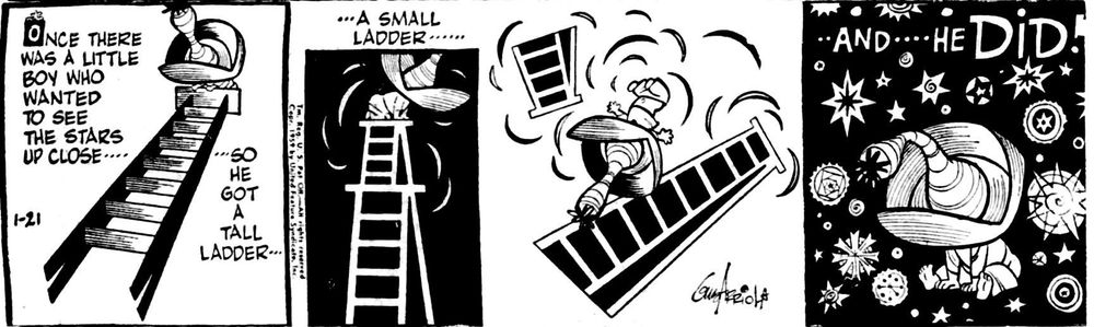 Ponce de Leon climbing a ladder ...
Once there was a little boy who wanted to see the stars up close --- so he got a tall ladder, a small ladder --- (he falls down) --- and he did!