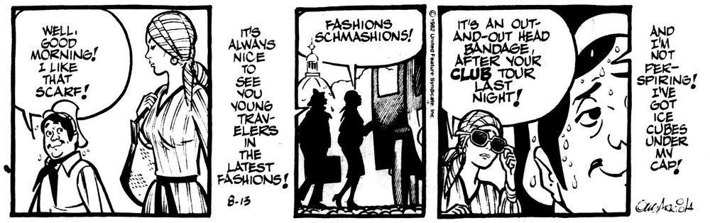 Gordo to turista: I like that scarf. It's always nice to see you young travelers in the latest fashions.
Turista: Fashions Shmashions! It's an out-and-out head bandage after your club tour last night!
Gordo: And I'm not perspiring, I've got ice cubes under my cap! 