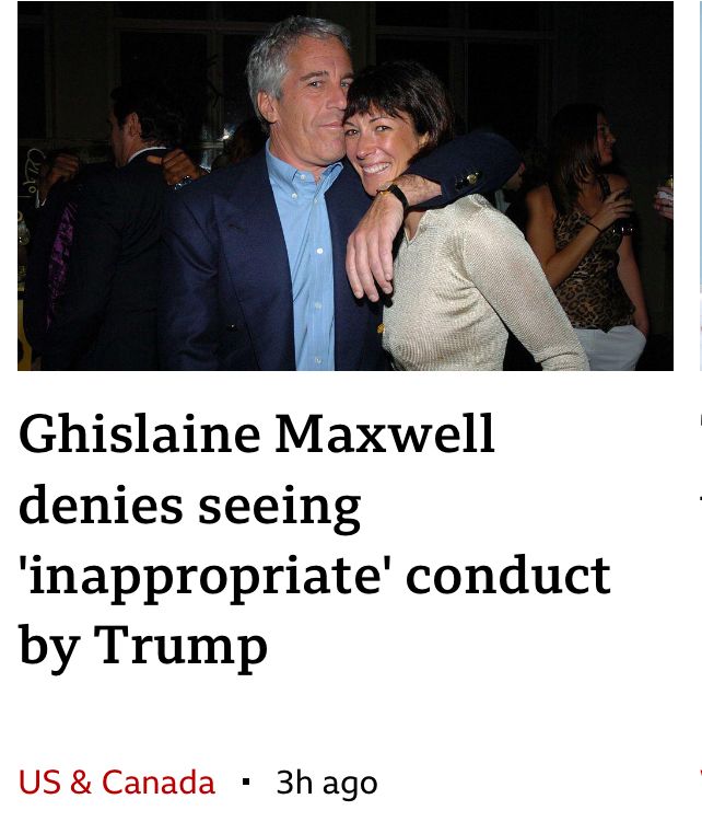 BBC Headline - ‘Ghislaine Maxwell denies seeing 'inappropriate' conduct by Trump’