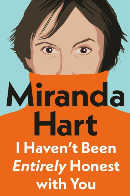 Illustration of Miranda Hart with short brown hair, partially hiding behind a bright orange turtleneck. Large text reads: I Haven’t Been Entirely Honest with You on a blue background, inspired by her Amazon Book Store release.