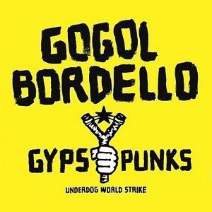 Gogol Bordello Gypsy Punks Underdog World Strike in black on a yellow background but the "y" is a hand holding a slingshot