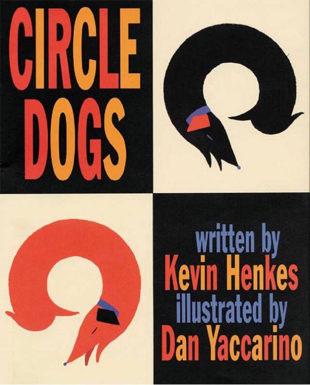 Book cover of Circle Dogs by Kevin Henkes, Illustrated by Dan Yaccarino. 2 long dogs in circles pictured in diagonal squares, one black and one red
