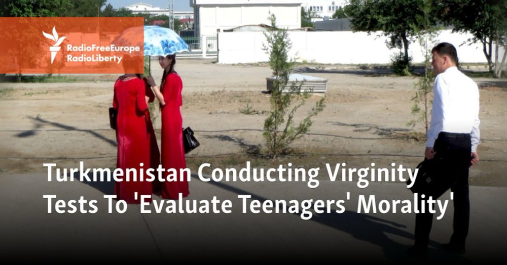 Turkmenistan Conducting Virginity Tests To 'Evaluate Teenagers' Morality'