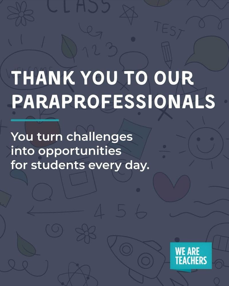 Black background with text reading Paraprofessionals: you turn challenges into opportunities for students every day. 