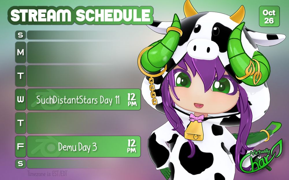 Char's Twitch Stream Schedule:
Oct 26

Wednesday, SuchDistantStars Day 11 12pm
Friday, Demu Day 3 12pm
All times in EST/EDT

All spots on the calendar with active days have the blender logo on them, indicating they are art streams involving working in Blender3d