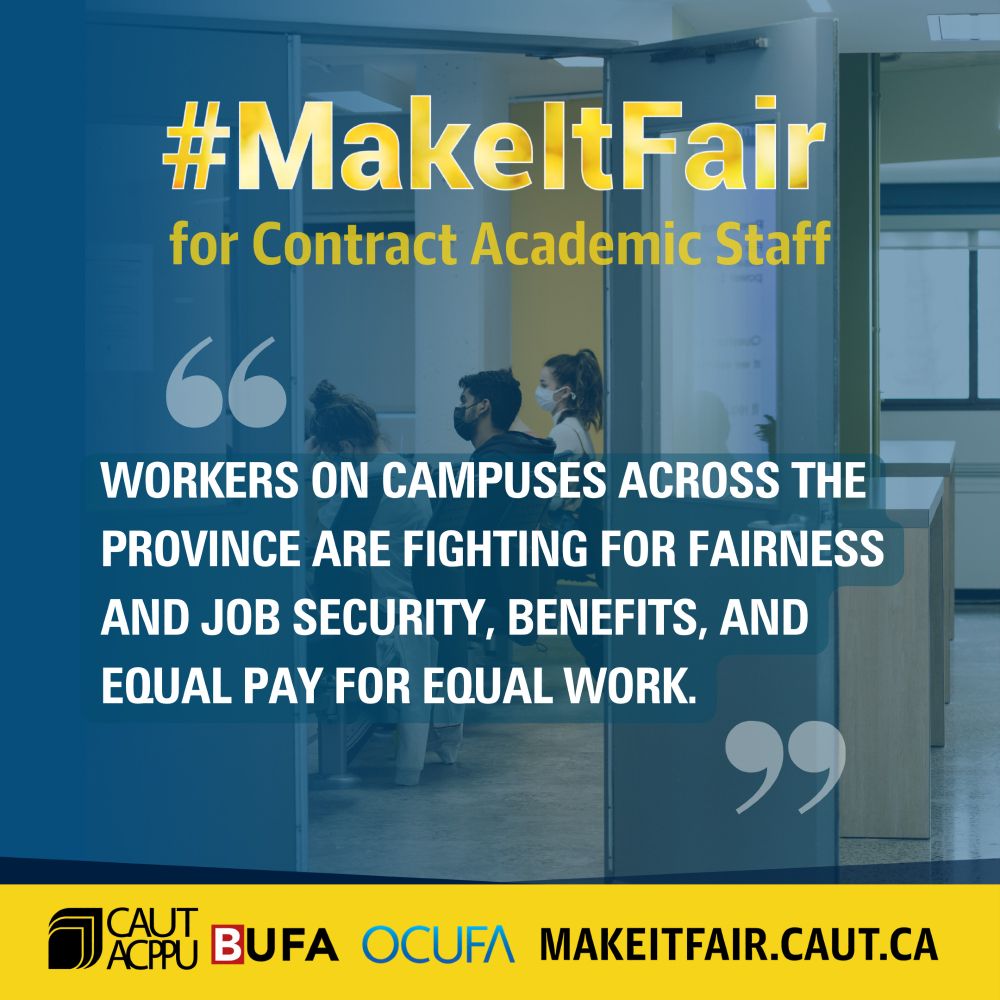 #MAKEITFAIR for Contract Academic Staff. Workers on campuses across the province are fighting for fairness and job security, benefits, and equal pay for equal work.