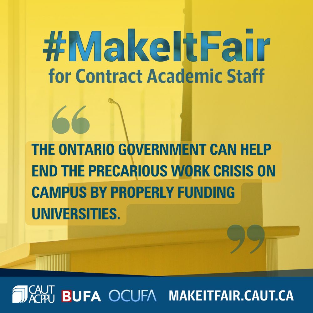 #MAKEITFAIR for Contract Academic Staff. The Ontario government can help end the precarious work crisis on campus by properly funding universities.