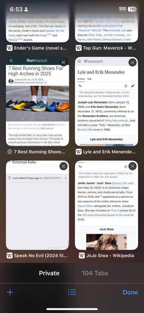 A private mobile safari browser with tabs open for JoJo Siwa, Speak No Evil (2024), Lyle and Erik Menendez, Best Running Shoes for High Arches, Ender’s Game Novel, and Top Gun Maverick 