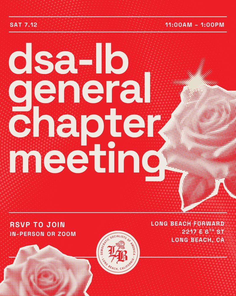 Saturday 7.12 from 11am – 1pm
DSA-LB general chapter meeting

RSVP to Join
In-Person or Zoom

Long Beach Forward
2217 E 6th Street
Long Leach, CA
