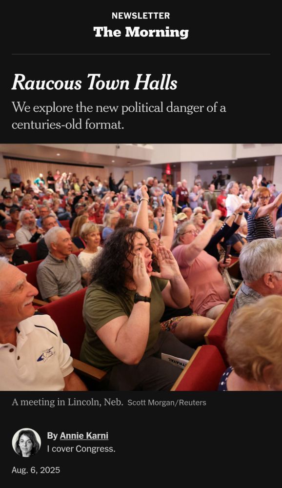 Screenshot of a NYT article that was also a newsletter from August 6, 2025: "Raucous Town Halls. We explore the new political danger of a centuries-old format." With a picture of a packed room of people sitting in rows of chairs, some with raised arms or shouting 
