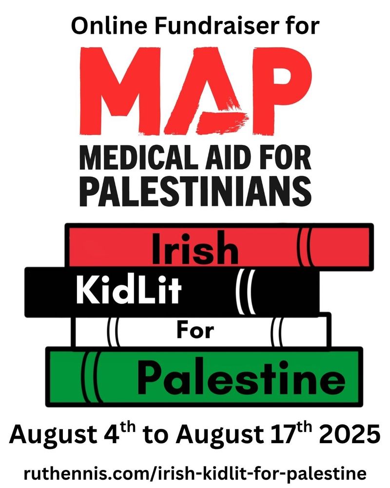 Graphic reading Online Fundraiser for MAP Medical Aid for Palestinians. Irish KidLit for Palestine. August 4th to August 17th 2025. ruthennis.com/irish-kidlit-for-palestine