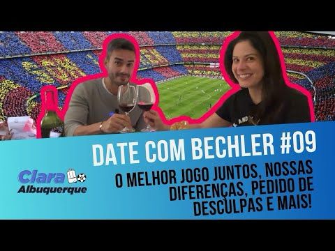 DATE COM BECHLER #09: DESCULPAS, DIFERENÇAS, JOGO MAIS LEGAL E UM DIA DOIDÕES!