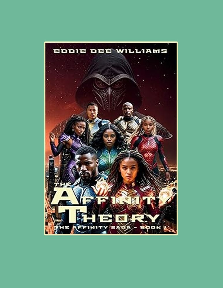 Book cover surrounded by thick minty green border. Cover features 3 rows of 7 superheroes costumed up. There is also a masked figure hulking over the group. The author's name "EDDIE DEE WILLIAMS"  in in small cream letters top and center. At the bottom center in cream letters is the title on three rows: "THE" in small letters above "AFFINITY" & "THEORY" in large letters. Below the title in tiny cream letters is "THE AFFINITY SAGA - BOOK 1"  