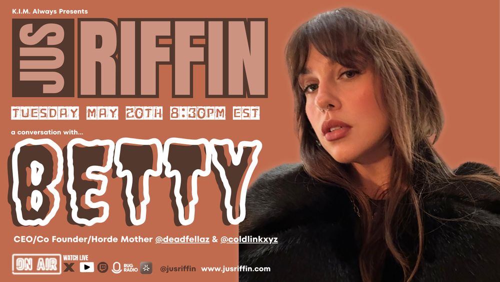 Join us May 20 at 8:30PM EST on Jus Riffin' as Betty shares stories behind  Deadfellaz, Coldlink, and her deep love for music.