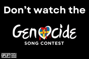 Image using Eurovision branding and font modified to say "Don't watch the Genocide Song Contest" from Uplift 