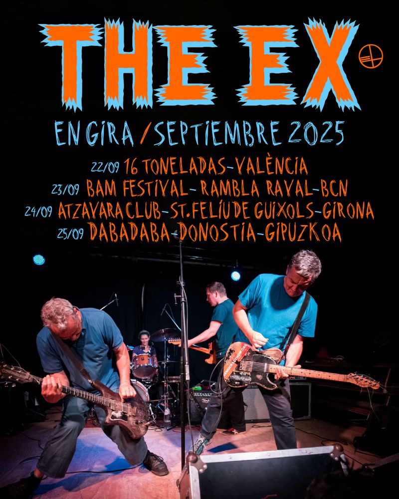 THE EX EN GIRA / SEPTIEMBRE 2025 

TERRIE HESSELS, gt
KATHERINA BORNEFELD, bt
ARNOLD DE BOER, gt/v
ANDY MOOR, gt

22/09 - 16 Toneladas, València 
23/09 - BAM Festival, Rambla del Raval, Bcn
24/09 - Atzavara Club, S. Feliu de Guixols, Girona 
25/09 - Dabadaba, Donostia, Gipuzkoa