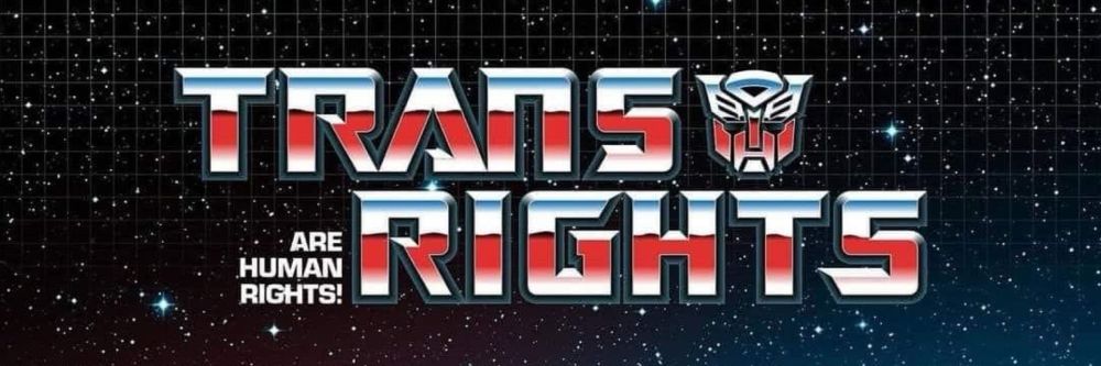 the words "trans rights are human rights" made to look like the classic Transformers logo