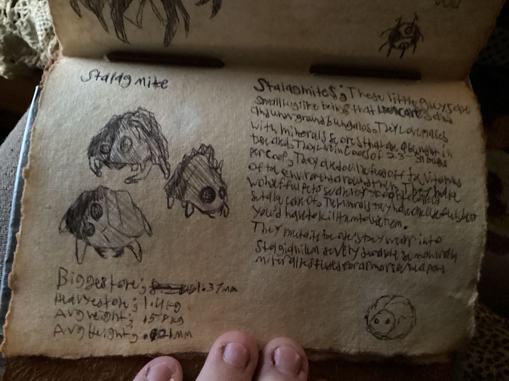 Stalag-mytes; Stalag-mytes are a prey creature with an Omnivorous appetite, they are roughly the size of small rocks and on average are .21mm in size and weigh an various amount of deferences in weight an density due to the various ores and minerals ,but mainly weigh around 7.532 grams, they Subsist off of the Stalagmites in which they borrow tunnels and dens inside them and they also have been seen drinking the blood of others for nutrients, also the “Rock” that is there body is usually and ore or compound ore determined by where they were Laid, But on Rare cases, The Ore changes into an  Ore known as Stlagginite, which is Extremely Dense and when forged it can become Fanominal  Tools or parts or bullets, it’s an Gun metal Grey colored or with an Red Hue, there favorite food is Salt 