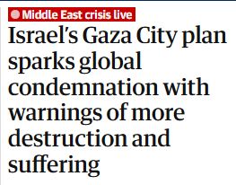 Headline: Israel’s Gaza City plan sparks global condemnation with warnings of more destruction and suffering