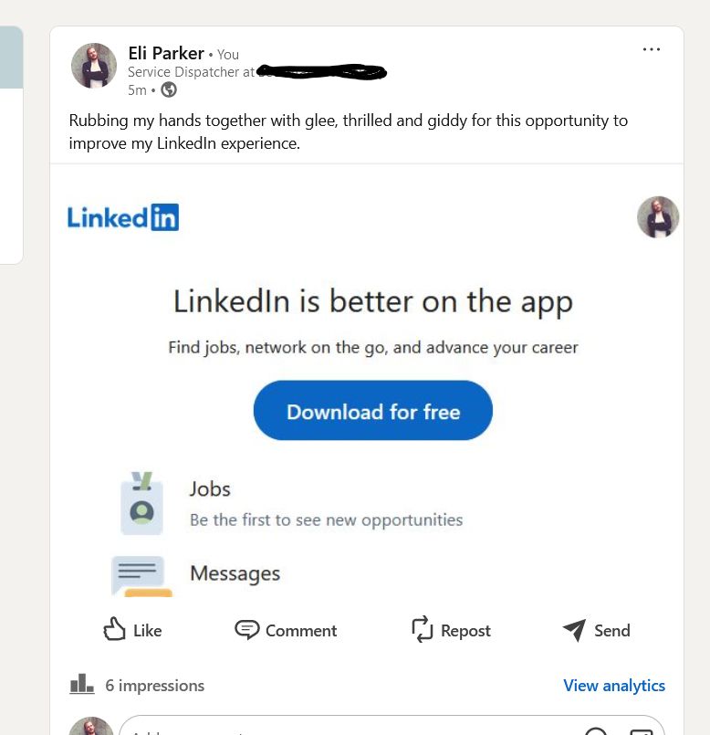 A post from me on LinkedIn. It's a screenshot of an email from LinkedIn that says "LinkedIn is better on the app" and encourages me to download said app. My comment is "Rubbing my hands together with glee, thrilled and giddy for the opportunity to improve my LinkedIn experience."