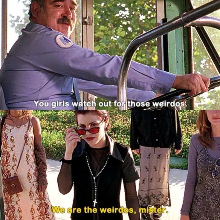 two screenshots from the movie “the craft” the top one shows a bus driver saying “you girls watch out for those weirdos” and the bottom one shows rochelle, nancy, bonnie and sarah with the text: “we are the weirdos, mister.” 