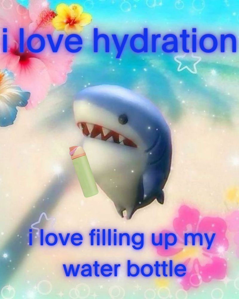 a cute little shark holding a water bottle with text that reads: i love hydration. i love filling up my water bottle.