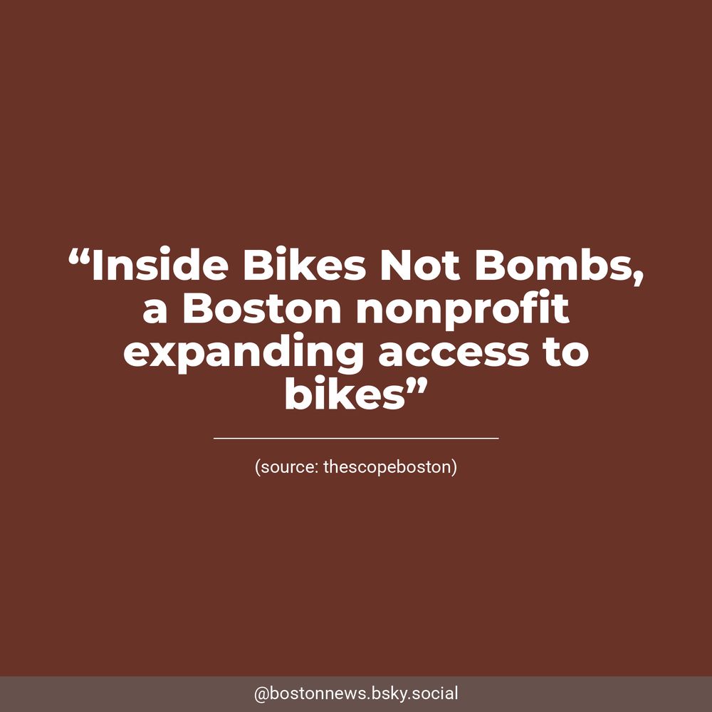 White text on a reddish-brown background reads, “Inside Bikes Not Bombs, a Boston nonprofit expanding access to bikes”. Underneath, thescopeboston is listed as the source.