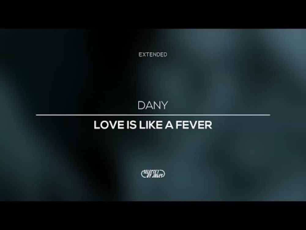 DANY - LOVE IS LIKE A FEVER