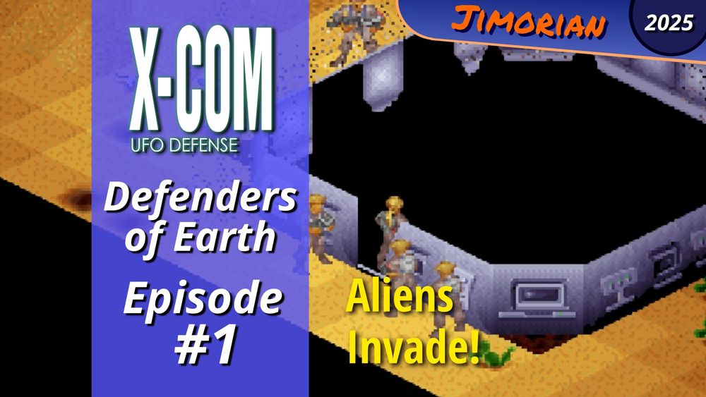 Image of thumbnail for YouTube video. Screenshot is X-Com soldiers entering alien ship. Overlay text: X-Com UFO Defense, Defenders of Earth, Episode #1, Aliens Invade.