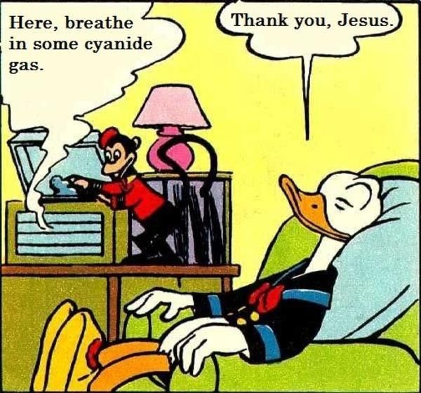 Monkey says “here breath in some cyanide gas” and Daffy Duck says “Thank you, Jesus.”