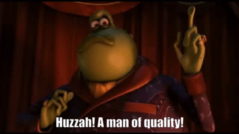 a cartoon character says huzzah a man of quality in a speech bubble