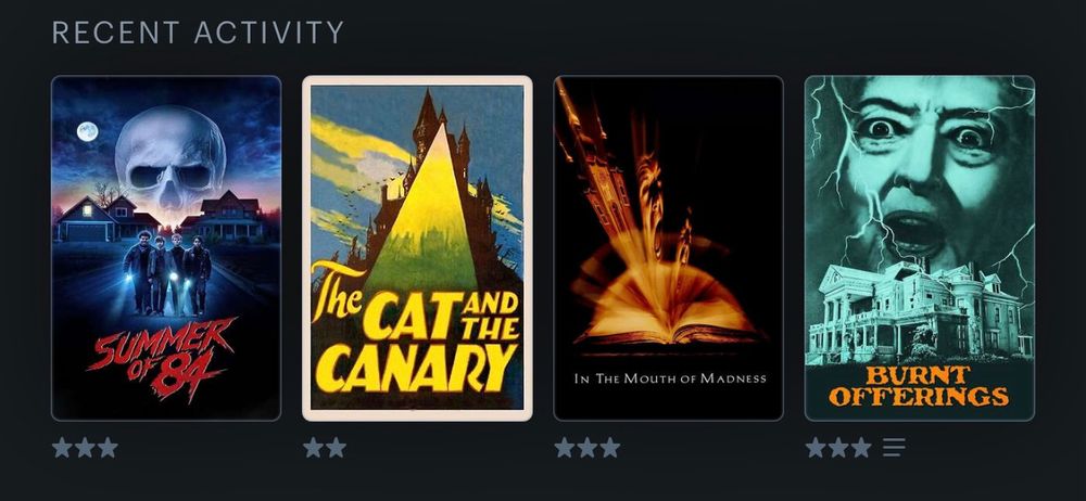 Summer of 84
The Cat and the Canary
In The Mouth of Madness
Burnt Offerings