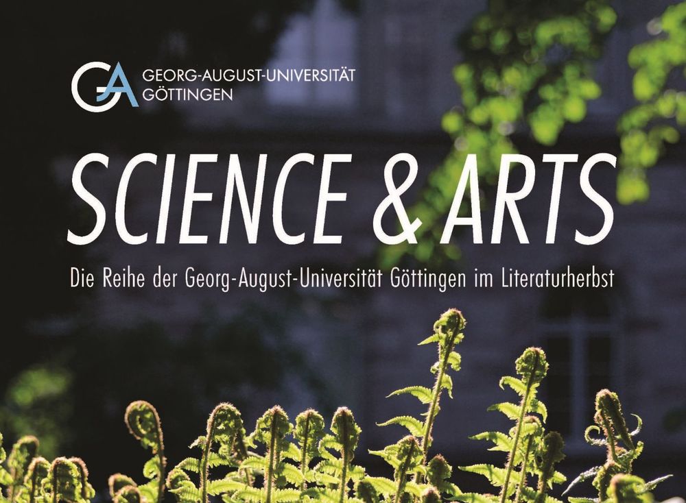 Plakat mit leuchtend grünem Farn vor dunklem Hintergrund und der Aufschrift „SCIENCE & ARTS. Die Reihe der Georg-August-Universität Göttingen im Literaturherbst“ 