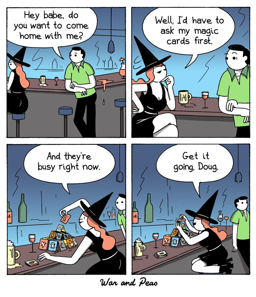 A four-panel comic strip by "War and Peas", featuring two characters in a bar setting, drawn in a minimalist black and white style with color highlights. Panel 1: A dude in a green shirt asks the witch, "Hey babe, do you want to come home with me?" They are standing at a bar with bar stools, drinks, and bottles in the background. Panel 2: The witch responds, "Well, I'd have to ask my magic cards first." She is holding a mug and has a contemplative expression. Panel 3: The witch character is now surrounded by a pile of colorful tarot cards, saying, "And they're busy right now." She is stacking the tarot cards to a multi-layered house on the bar. Panel 4: The witch tells the dude, "Get it going, Doug." She continues to build the house of cards.